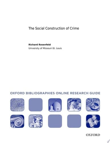 The Social Construction of Crime: Oxford Bibliographies Online Research Guide (Oxford Bibliographies Online Research Guides)