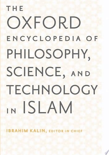 The Oxford Encyclopedia of Philosophy, Science, and Technology in Islam: Two-Volume Set (Oxford Encyclopedias of Islamic Studies)