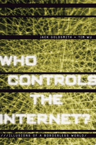 Who Controls the Internet?: Illusions of a Borderless World