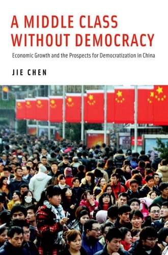 Middle Class Without Democracy: Economic Growth and the Prospects for Democratization in China