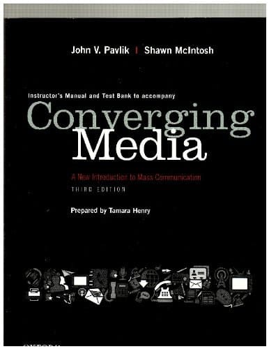Instructor's Manual/ Test Bank to Accompany Converging Media a New Introduction to Mass Communication