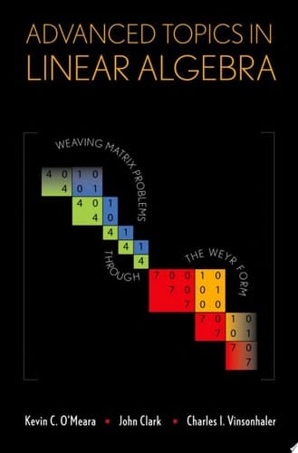Advanced Topics in Linear Algebra: Weaving Matrix Problems through the Weyr Form