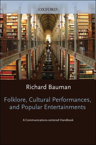 Folklore, Cultural Performances, and Popular Entertainments: A Communications-centered Handbook