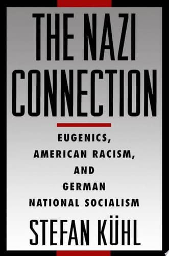 The Nazi Connection: Eugenics, American Racism, and German National Socialism