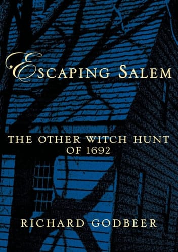 Escaping Salem: The Other Witch Hunt of 1692 (New Narratives in American History)