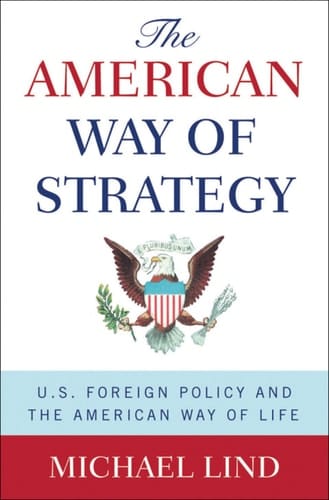 The American Way of Strategy: U.S. Foreign Policy and the American Way of Life
