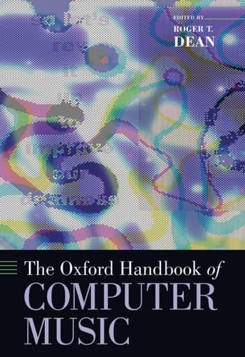 The Oxford Handbook of Computer Music (Oxford Handbooks)