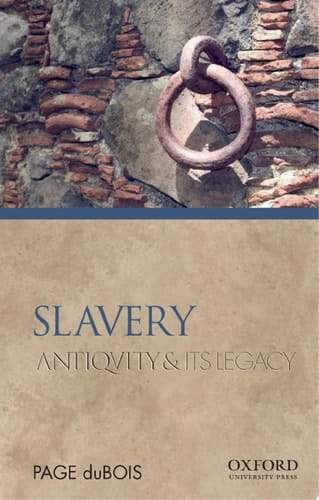 Slavery: Antiquity and Its Legacy (Ancients & Moderns)