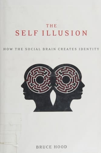 The Self Illusion: How the Social Brain Creates Identity