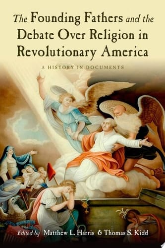 Founding Fathers and the Debate over Religion in Revolutionary America: A History in Documents