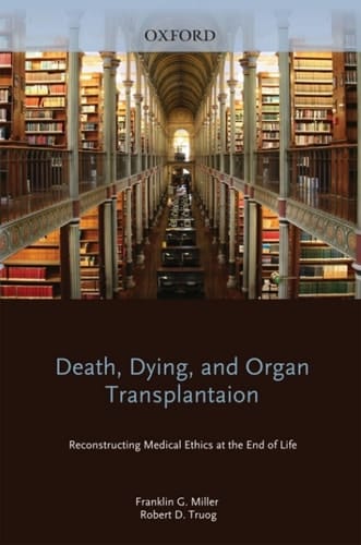 Death, Dying, and Organ Transplantation: Reconstructing Medical Ethics at the End of Life