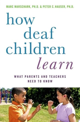 How Deaf Children Learn: What Parents and Teachers Need to Know (Perspectives on Deafness)