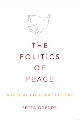 The Politics of Peace: A Global Cold War History