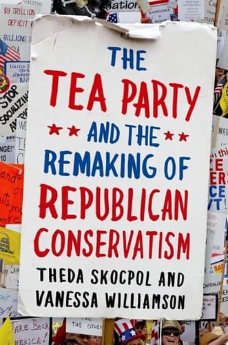 The Tea Party And The Remaking Of Republican Conservatism
