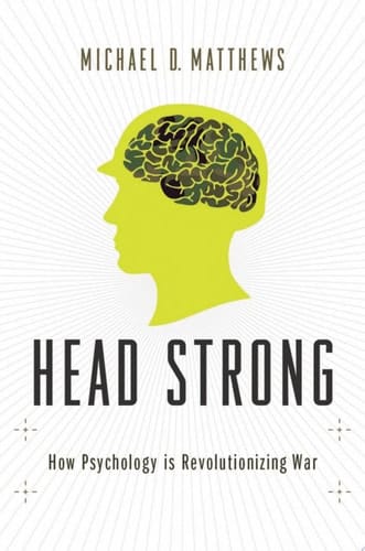 Head Strong: How Psychology Is Revolutionizing War