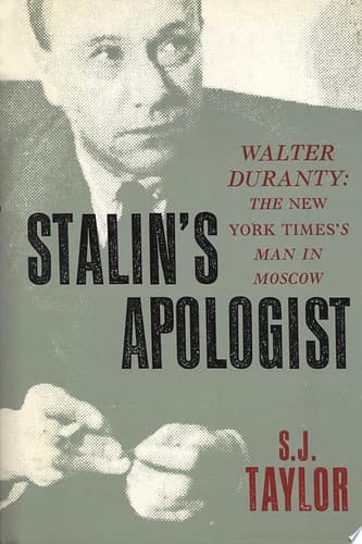 Stalin's Apologist: Walter Duranty: The New York Times's Man in Moscow