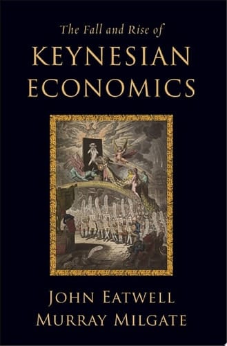 The Fall and Rise of Keynesian Economics (CERF Monographs on Finance and the Economy)