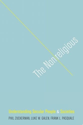 The Nonreligious Understanding Secular People and Societies