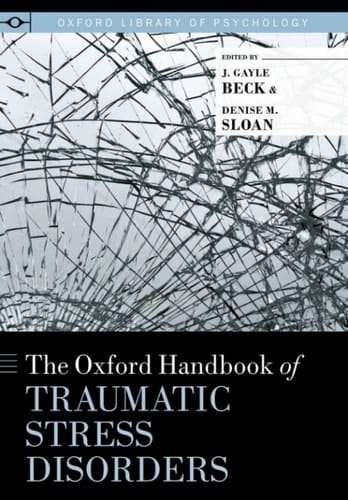 The Oxford Handbook of Traumatic Stress Disorders (Oxford Library of Psychology)
