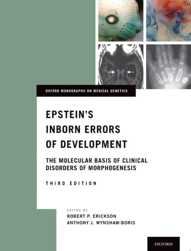 Epstein's Inborn Errors of Development: The Molecular Basis of Clinical Disorders of Morphogenesis (Oxford Monographs on Medical Genetics)