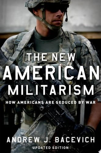 New American Militarism: How Americans Are Seduced by War