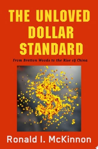 Unloved Dollar Standard: From Bretton Woods to the Rise of China