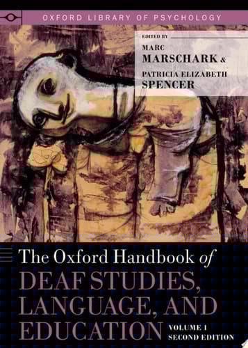 The Oxford Handbook of Deaf Studies, Language, and Education, Volume 1 (Oxford Library of Psychology)
