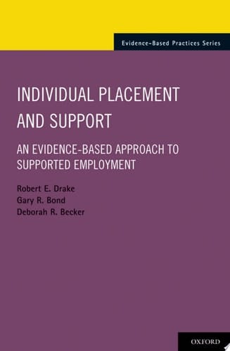 Individual Placement and Support: An Evidence-Based Approach to Supported Employment (Evidence-Based Practices)
