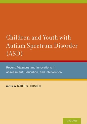 Children and Youth with Autism Spectrum Disorder (ASD): Recent Advances and Innovations in Assessment, Education, and Intervention