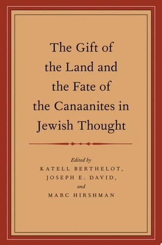 The Gift of the Land and the Fate of the Canaanites in Jewish Thought