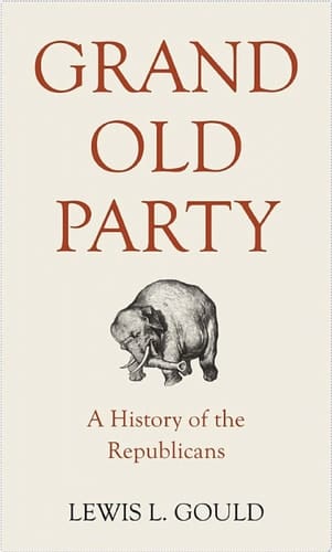 Grand Old Party: A History of the Republicans