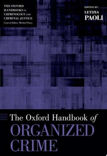 The Oxford Handbook of Organized Crime (Oxford Handbooks)