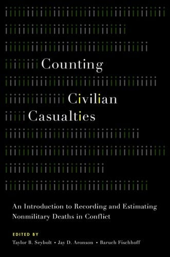 Counting Civilian Casualties: An Introduction to Recording and Estimating Nonmilitary Deaths in Conflict (Studies in Strategic Peacebuilding)