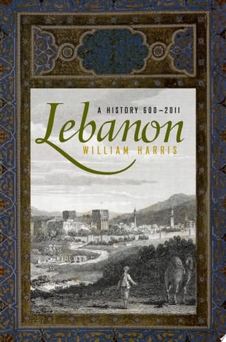 Lebanon: A History, 600 - 2011 (Studies in Middle Eastern History)