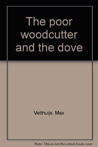 The poor woodcutter and the dove