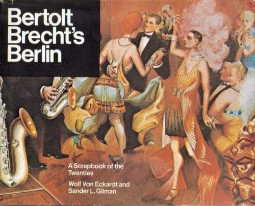 Bertolt Brecht's Berlin: A Scrapbook of the Twenties