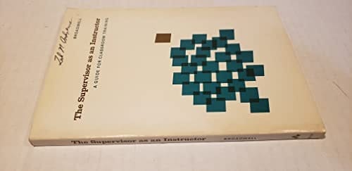 The supervisor as an instructor : a guide for classroom training