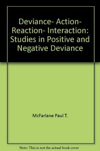 Deviance, Action, Reaction, Interaction: Studies in Positive and Negative Deviance