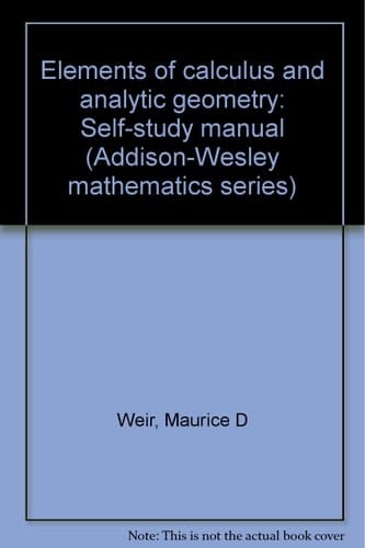 Elements of calculus and analytic geometry: Self-study manual (Addison-Wesley mathematics series)