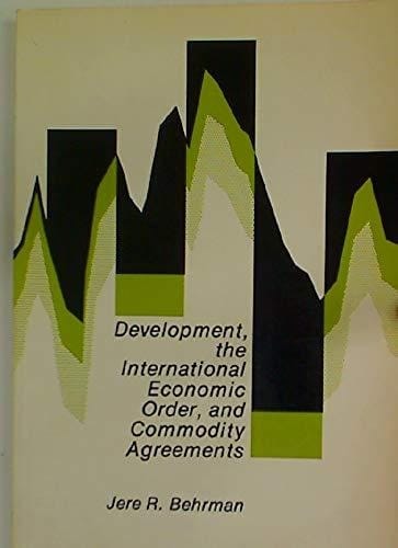 Development, the International Economic Order, and Commodity Agreements (Perspectives on Economics Series)