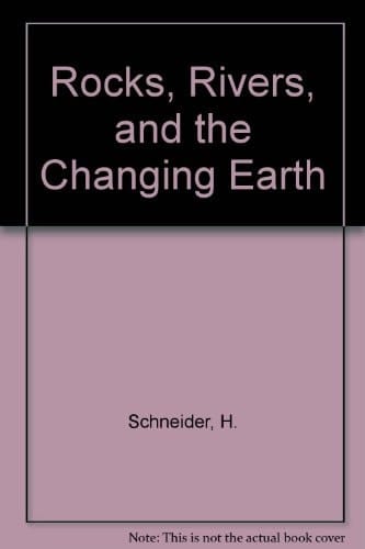 Rocks, Rivers, and the Changing Earth