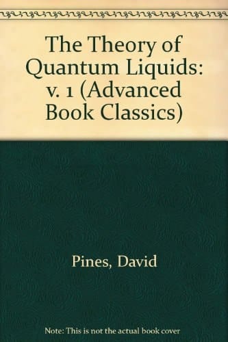 The Theory Of Quantum Liquids Volume I: Normal Fermi Liquids (Advanced Book Classics)