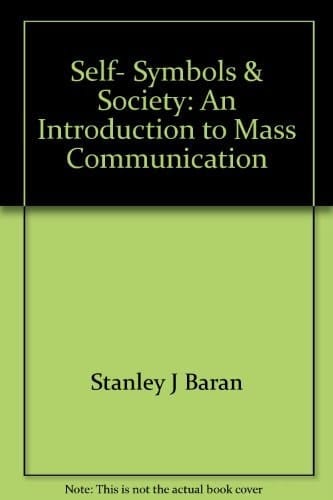 Self, Symbols & Society: An Introduction to Mass Communication (Addison-Wesley Clinical Practice Series)