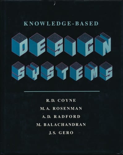 Knowledge-Based Design Systems (The Teknowledge Series in Knowledge Engineering)
