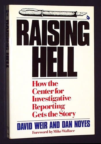 Raising Hell: How the Center for Investigative Reporting Gets the Story