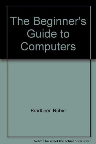 The beginner's guide to computers