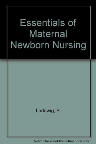 Essentials of Maternal-Newborn Nursing