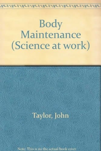 Body Maintenance (Science at Work)