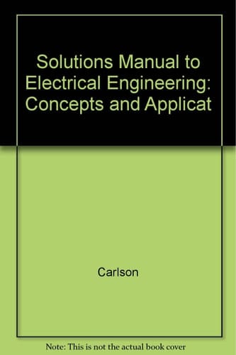Solutions Manual to Electrical Engineering: Concepts and Applicat