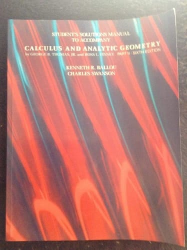 Students Solutions Manual to Accompany Calculus and Analytic Geometry (Part Ii/Sixth Edition)